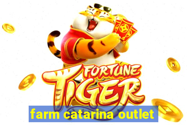 farm catarina outlet